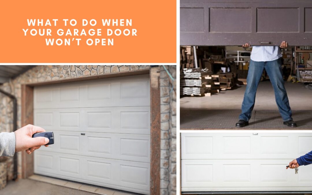 What to Do When Your Garage Door Won’t Open